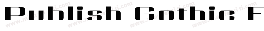 Publish Gothic Expanded Black字体转换